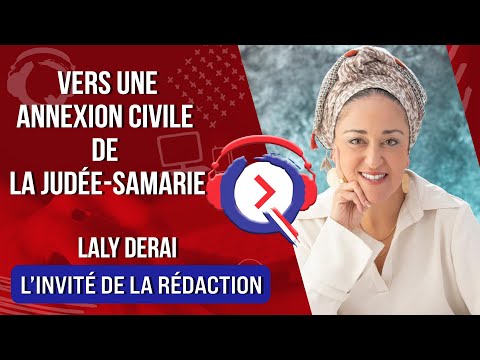 Vers une annexion civile de la Judée-Samarie - L'invité De La Rédaction Du 6 Décembre 2022