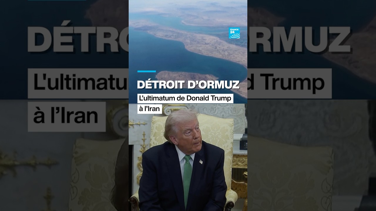 Détroit d’Ormuz : l’ultimatum de Donald Trump à l’Iran • FRANCE 24