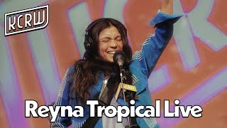 Reyna Tropical: KCRW Live From (Full Performance)