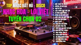 NHẠC HOA – LỜI VIỆT – TUYỂN CHỌN 02 | 18 Ca Khúc Bất Hủ Thập Niên 2000| Disco Cover | TOP HIT SONGS