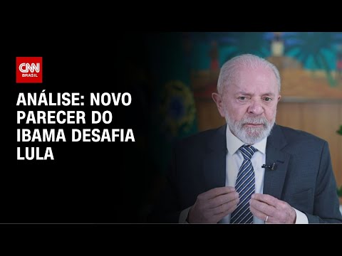 ​Clarissa Oliveira: Novo parecer do Ibama desafia Lula | LIVE CNN