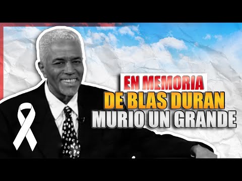 EN HONOR A LA MEMORIA DE BLAS DURAN: DESCANSE EN PAZ GRAN REVOLUCIONARIO DE LA BACHATA