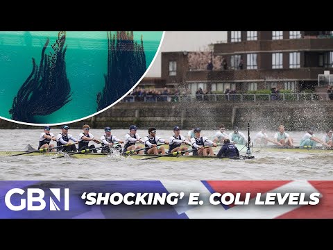 'DANGER' at the Oxford Cambridge boat race: '10 times as much E. coli in the Thames than is safe'