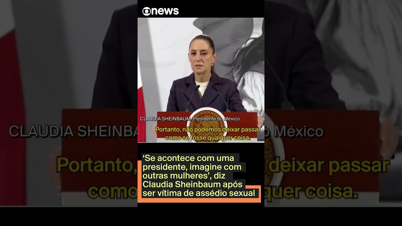 ‘Se acontece com uma presidente, imagine com outras mulheres’, diz Sheinbaum após assédio sexual