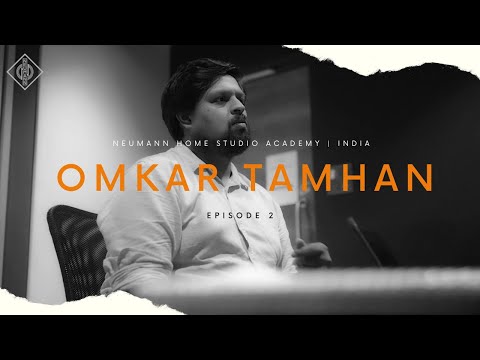 Neumann Home Studio Academy, India | Season 02 | In Conversation with Omkar Tamhan | Episode 02