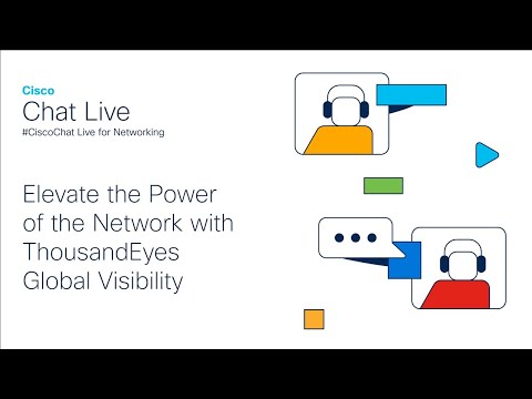 #CiscoChat: Elevate the Power of the Network with ThousandEyes Global Visibility