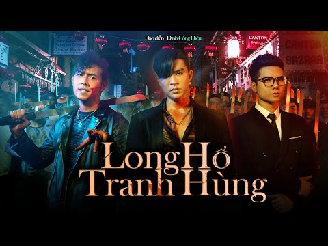 LONG HỔ TRANH HÙNG | PHIM HÀNH ĐỘNG | Steven Nguyễn | Bùi Tấn Hảo | Đinh Công Hiếu | ANH EM PHIM
