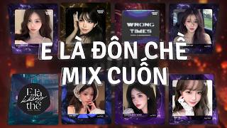 TOP 30 Nhạc Remix TikTok TOP 1  E LÀ ĐÔN CHỀ  Triệu View 2025 | E Là Không Thể, Anh Vui, Love Is
