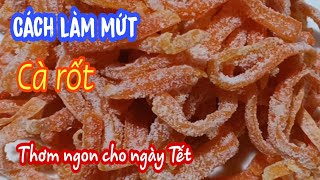 Cách Làm Mứt Cà Rốt Thơm Ngon Tại Nhà Cho Những Ngày Tết - Góc Bếp Cô Mai