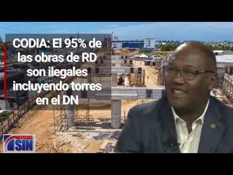 CODIA: El 95% de las obras de RD son ilegales incluyendo torres en el DN