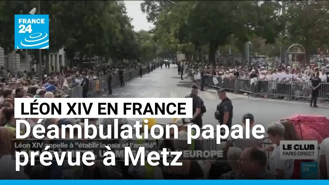 Léon XIV en France : une déambulation papale est prévue dans les rues de Metz • FRANCE 24