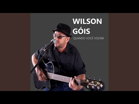 Wilson Góis - Quando Você Voltar