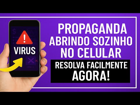Propaganda abrindo sozinho no celular? Resolva Fácilmente Agora!