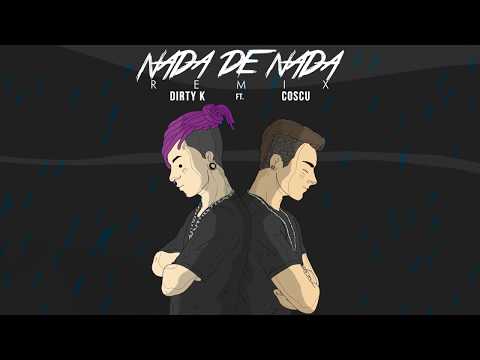 DirtyK Ft. Coscu - Nada de nada RMX