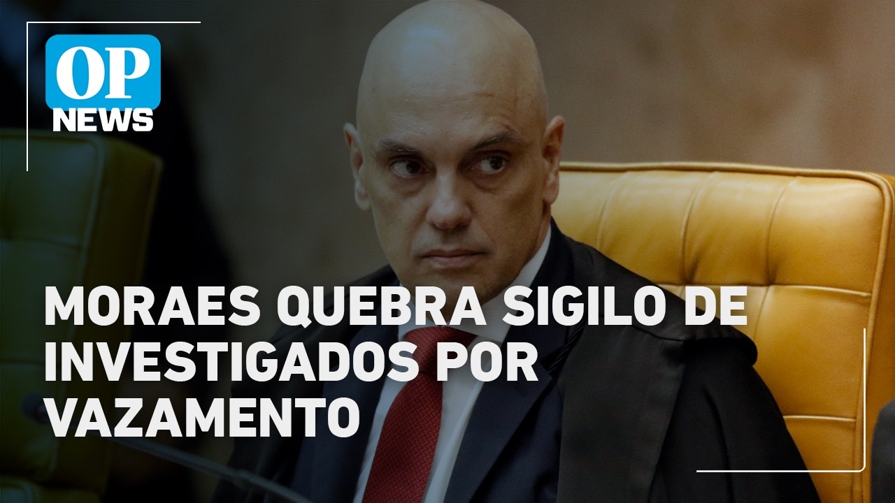 Moraes quebra sigilos em investigação sobre vazamento no STF | O POVO News