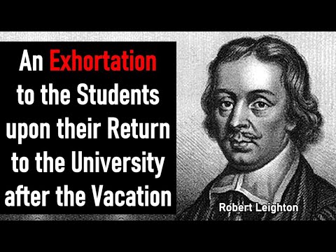 An Exhortation to the Students upon their Return to the University after Vacation - Robert Leighton