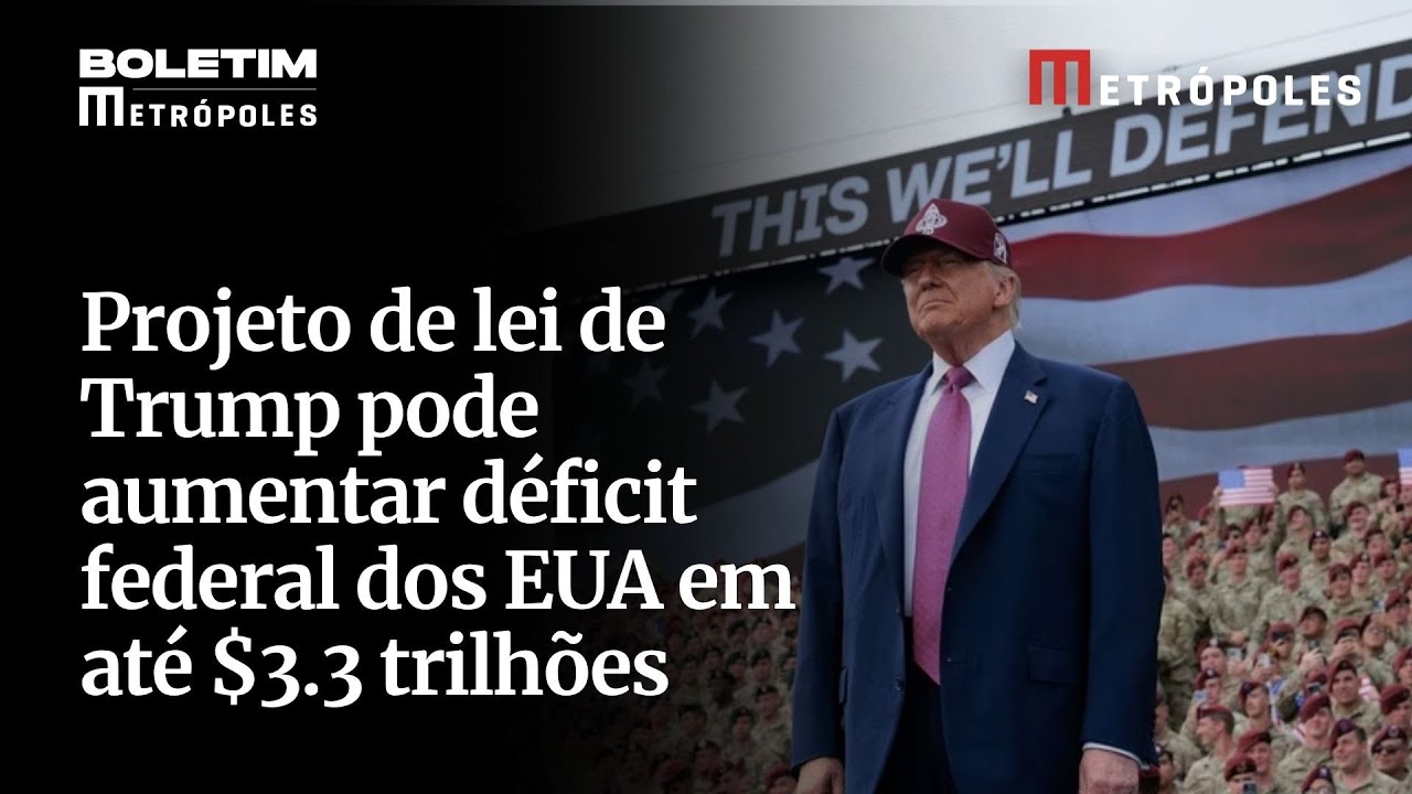Entenda projeto de lei Grande e Belo de Trump que aumentará o déficit federal em até $33 tri