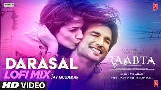 Darasal (Lo-Fi Remix) Atif Aslam ft Jay Guldekar (Raabta) Video HD