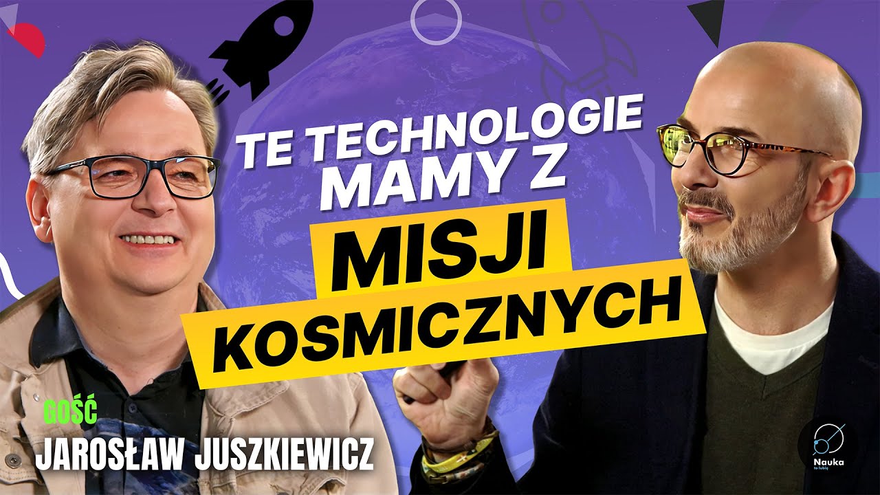 Te technologie zawdzięczamy misjom kosmicznym - Jarosław Juszkiewicz