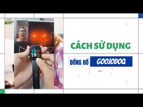 Cách cài đặt và sử dụng đồng hồ thông minh goojodoq