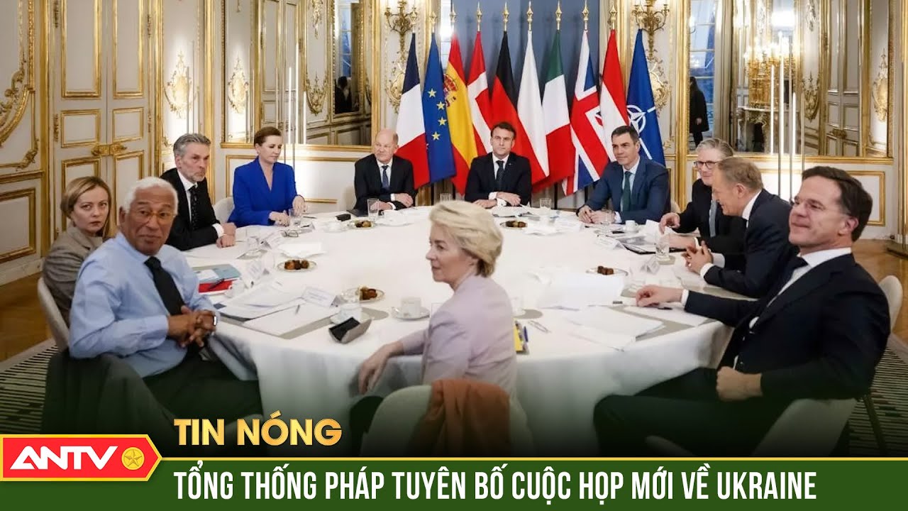 Pháp thông báo cuộc họp khẩn tiếp theo về Ukraine | ANTV