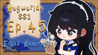 【SS3 EP.45】กี่ครั้ง ที่ฉันต้องเริ่มชีวิตใหม่【#Hogworlds | #เอรินะบ้านเ