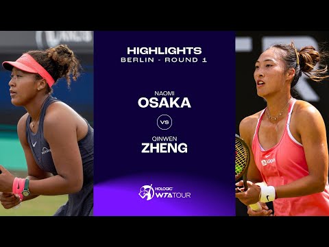 Naomi Osaka vs. Qinwen Zheng | 2024 Berlin Round 1 | WTA Match Highlights