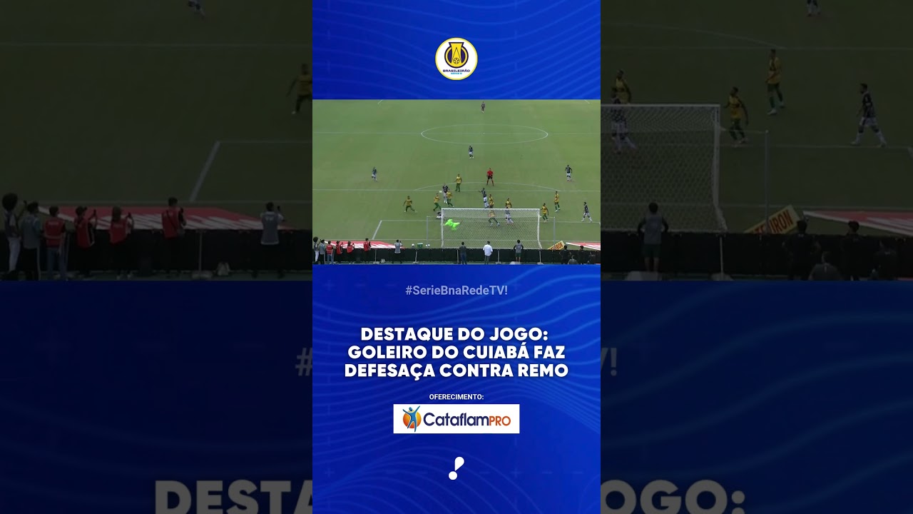 Destaque do jogo Remo 0 x 0 Cuiabá   Série B 2025