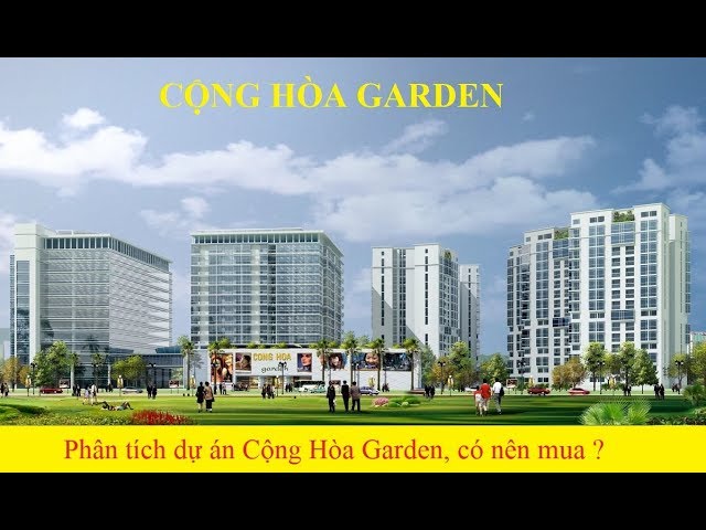 Phân tích dự án căn hộ Cộng Hòa Garden, có nên đầu tư ko ? - [ Review Dự Án Bất Động Sản ]