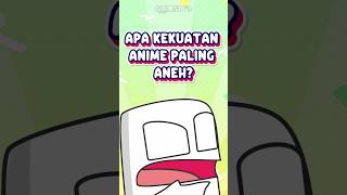 Kekuatan anime paling aneh