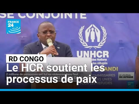 RD Congo : le HCR soutient les processus de paix et appelle à des avancées • FRANCE 24
