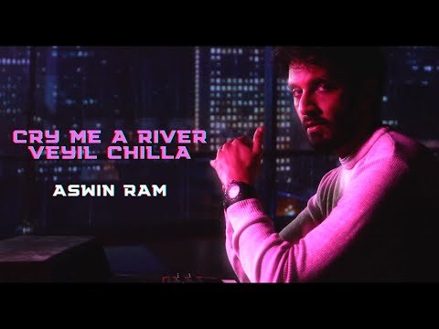 Cry Me A River X Veyil Chilla | Aswin Ram