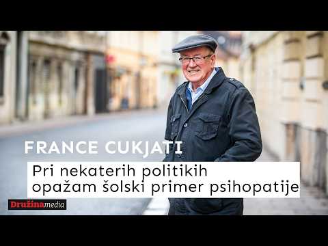 France Cukjati: Pri nekaterih politikih opažam šolski primer psihopatije