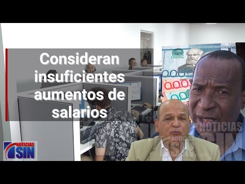 Consideran insuficientes aumentos de salarios