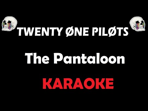 Twenty One Pilots - The Pantaloon (Karaoke)