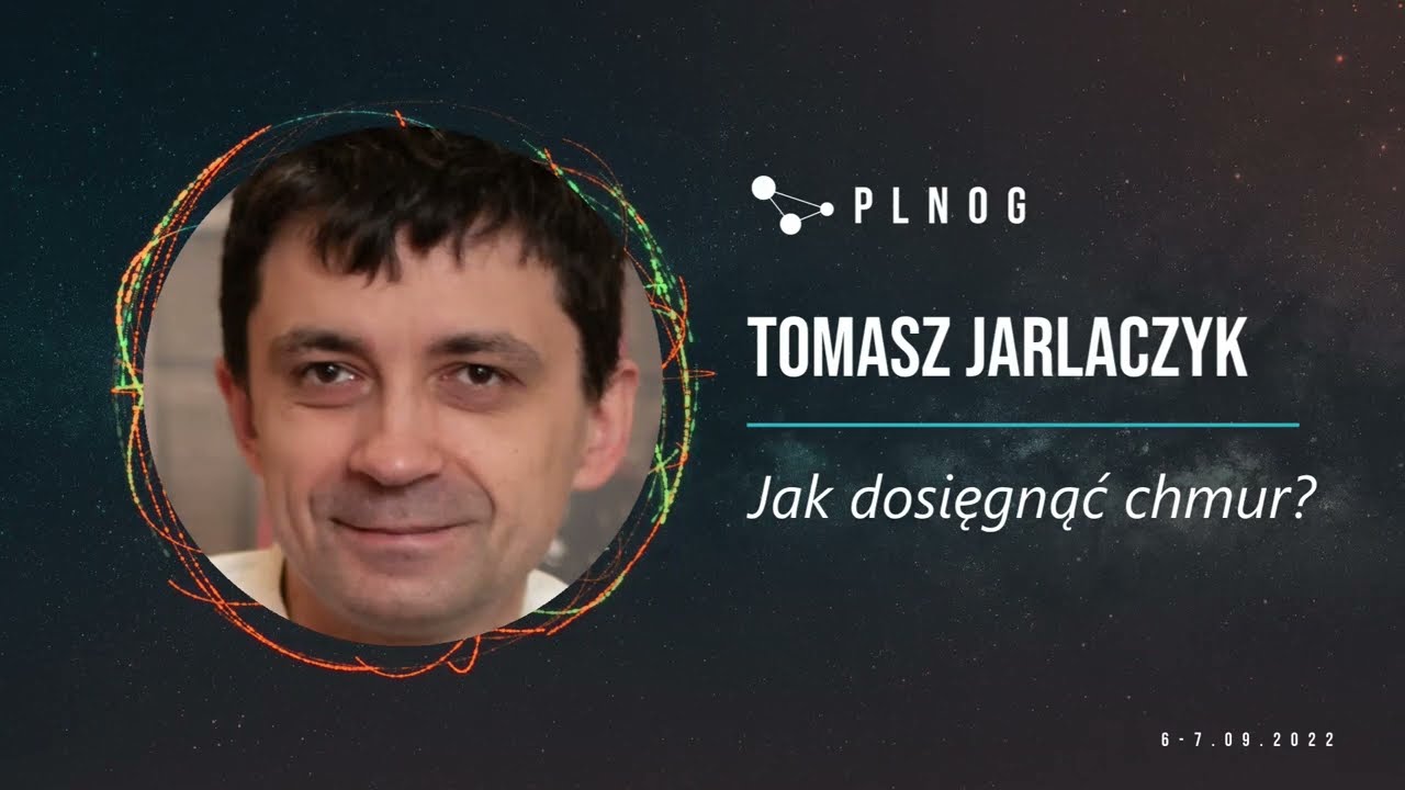 PLNOG30 - Jak dosięgnąć chmur? (Tomasz Jarlaczyk)