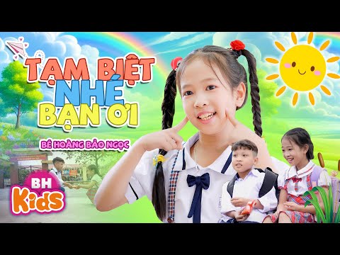 Tạm Biệt Nhé Bạn Ơi - Hoàng Bảo Ngọc | Ca Nhạc Thiếu Nhi Vui Nhộn, Official Music Video