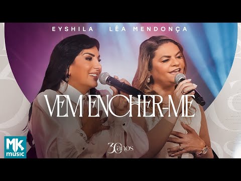Eyshila e Léa Mendonça - Vem Encher-Me (Ao Vivo) (Clipe Oficial MK Music)