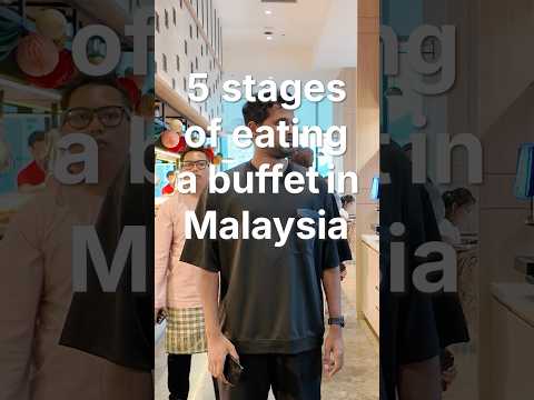 5 Stages of Eating a Buffet in Malaysia