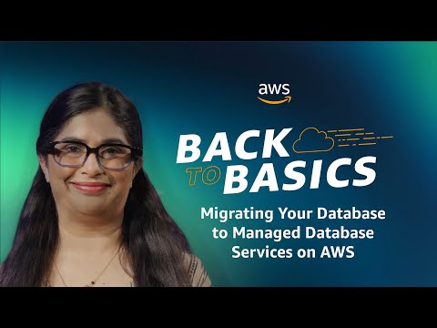 Back to Basics: Migrating Your Database to Managed Database Services on AWS