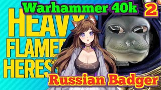 [Brother! Get the Flammer] The Russian Badger Warhammer 40k pt 2 React