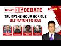 Trump Gives 48-Hour Ultimatum | Make A Deal Or Open Hormuz | NewsX