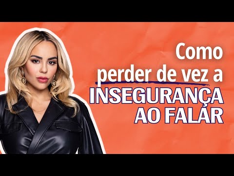 COMO PERDER DE VEZ A INSEGURANÇA AO FALAR