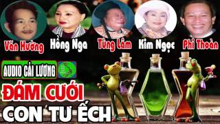 Cải lương hài ĐÁM CƯỚI CON TƯ ẾCH - Văn Hường, Kim ngọc, Hồng Nga, Phi Thoàn, Hoàng Mai