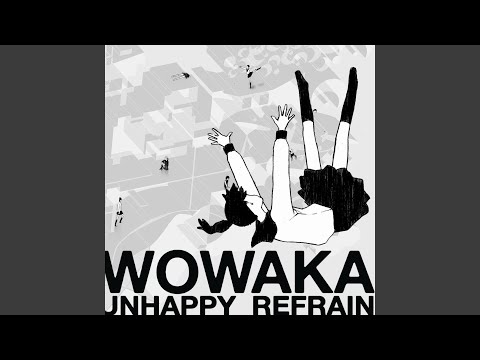 wowaka 『アンハッピーリフレイン』feat. 初音ミク / wowaka