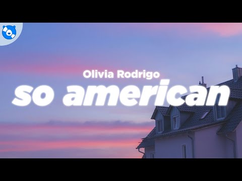 Olivia Rodrigo - so american (Clean - Lyrics)