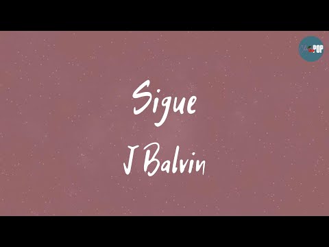 J Balvin - Sigue (Lyrics)