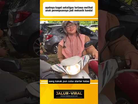 ternyata anak perempuannya mekanik handal ❗️ #videoviral