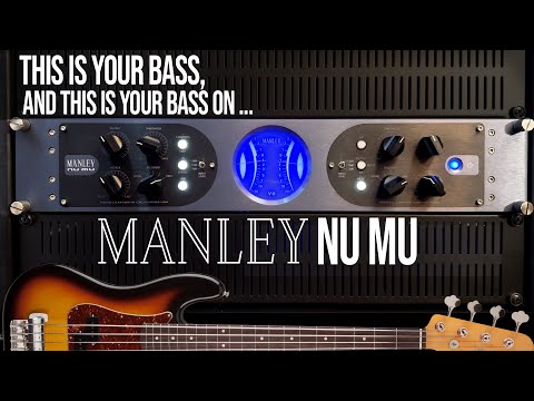 This is Your Bass, and This is Your Bass on Manley Nu Mu