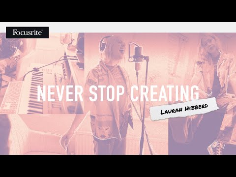 Lauran Hibberd - Never Stop Creating // Focusrite